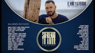 El Niño y La Verdad Ft Maestros Bailarines - Sufriendo Tu Amor [Official Video]
