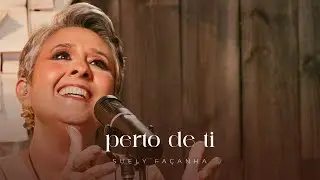 PERTO DE TI | Suely Façanha