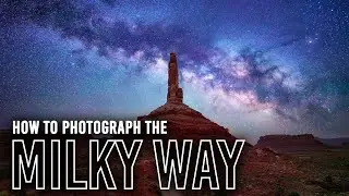 *How to Photograph the Milky Way
