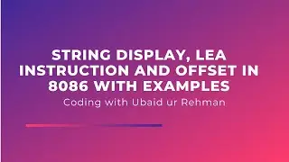 LEA instruction in 8086| Offset in 8086 | String display in 8086 with examples