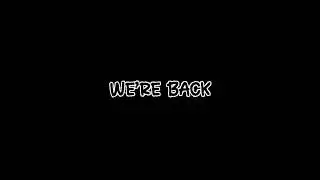 We're Back!