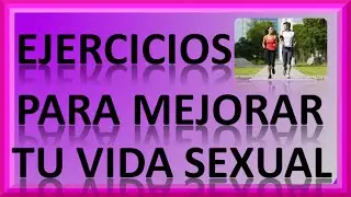 Ejercicios Para Mejorar Tu Vida Sexual (parte 2)