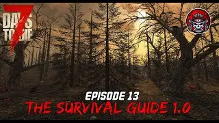 The Burnt Forest Biome - EP13 - 7 Days To Die 1.0 (The Survival Guide)