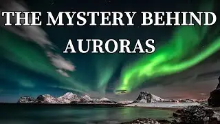 AURORAS - A beginners guide into the mystery of Auroras