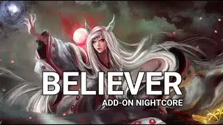 Nightcore BELIEVER | Imagine Dragons | ADD-ON