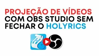Projeção de vídeos com OBS STUDIO sem fechar o HOLYRICS