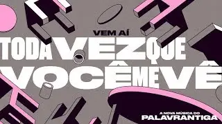 TODA VEZ QUE VOCÊ ME VÊ - [teaser] PALAVRANTIGA