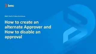 Helix ITSM: How To Create An Alternate Approver And How To Disable An Approval