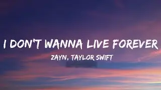 Zayn ft. Taylor Swift - I Don't Wanna Live Forever (Lyrics)
