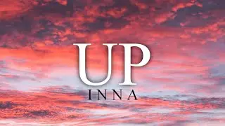 INNA - Up (Lyrics Video) |HS Lyrics