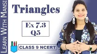 Class 9 Maths | Chapter 7 | Exercise 7.3 Q5 | Triangles | NCERT