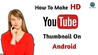 How To Make HD Thumbnails For YouTube Videos On Android 🔥