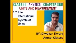 CLASS 11 PHYSICS CHAPTER 1 UNITS and Measurement 1.2 The international system of units