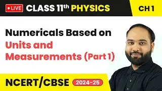 Numericals Based on Units and Measurements (Part 1) | Class 11 Physics Chapter 1 | CBSE 2024-25