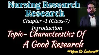 Research#Nursing Research#Class-7 (Chapter No-1)#Introduction#Topic- Characterstics Of Good Research