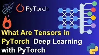 What Are Tensors in PyTorch? | Deep Learning with PyTorch