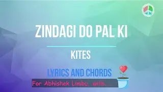 Zindagi do pal ki -KITES *WITHOUT CAPO*  (Lyrics and Chords)