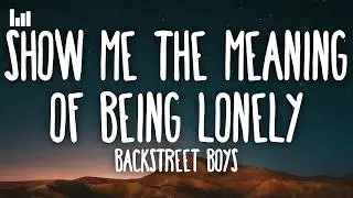 Backstreet Boys - Show Me the Meaning of Being Lonely (Lyrics)
