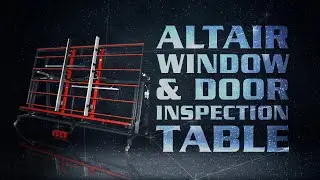 ALTAIR • Window & Door Inspection Table