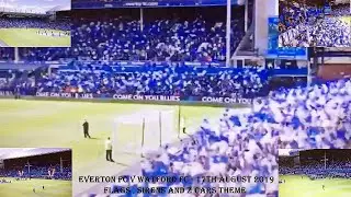 EVERTON FC v WATFORD FC – 17th AUGUST 2019 – FLAGS, SIRENS AND Z CARS THEME MUSIC.