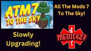 Slowly Upgrading! | Minecraft ATM7 To The Sky!