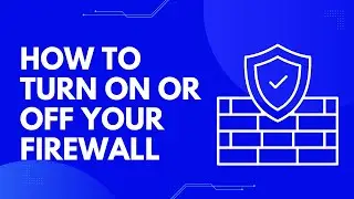 How To Turn On or Off Your Firewall for Windows 11