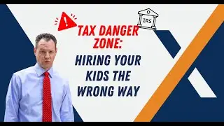 Tax Danger Zone: Hiring Your Kids the Wrong Way