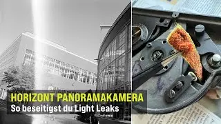 Horizont Panoramakamera: So beseitigst du Light Leaks!