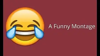A Funny Montage