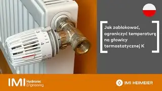 Jak zablokować, ograniczyć temperaturę na głowicy termostatycznej K