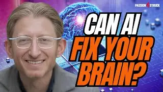 Can AI and Neuroscience Fix Your Brain? Dr. Scott Sherr Explains