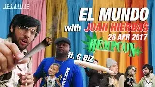 EL MUNDO HEMPCON TAKEOVER #DESMADRE #JUANHIERBAS 420 Marijuana CBD THC