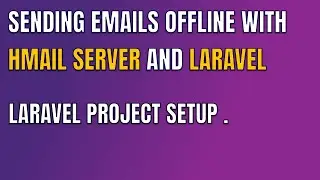 5 SENDING EMAILS OFFLINE WITH HMAILSERVER AND LARAVEL LARAVEL PROJECT SETUP