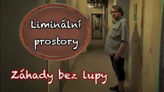 Liminal spaces #zahadybezlupy