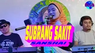 SUBRANG SAKIT- SANSHAI