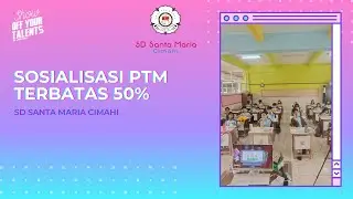 SOSIALISASI PTM TERBATAS 50% SD SANTA MARIA CIMAHI