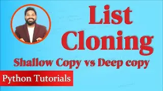 Clone or copy a list in Python | Shallow Copy and  Deep Copy in Python