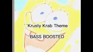 Krusty Krab Theme (BASS BOOSTED)