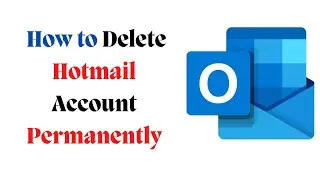 কিভাবে Hotmail Account Delete করবেন। How to Delete Hotmail Account Permanently