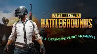 OFFENSIVE PUBG MOMENTS #1