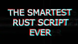 [PRIVATE] SMARTEST RUST SCRIPT (BEST)
