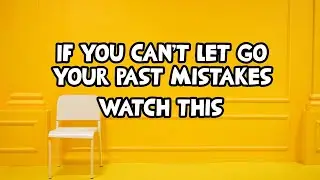 यदि आप पिछली गलतियों को भुला नहीं पा रहे है तो इसे देखें | IF YOU CAN'T LET GO PAST MISTAKE