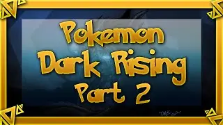 Pokemon : Dark Rising Series ; Part 2!