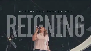 Reigning - Skylar Dayne & Brett Bell l UPPERROOM Prayer Set