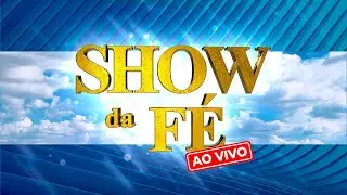 Show da Fé AO VIVO, Sábado às 14h (16/11/2024)