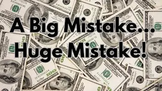 A Big Mistake...Huge!