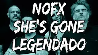 NOFX - She's Gone (Legendado)
