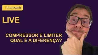 LIVE: COMPRESSOR e LIMITER - Qual é a DIFERENÇA?