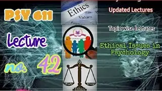 PSY611 | Lecture 42 | Ethical Issues in Psychology | Short Lecture | VU Lectures | Updated Lectures