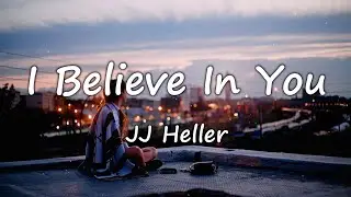 JJ Heller - I Believe In You (Lyrics)